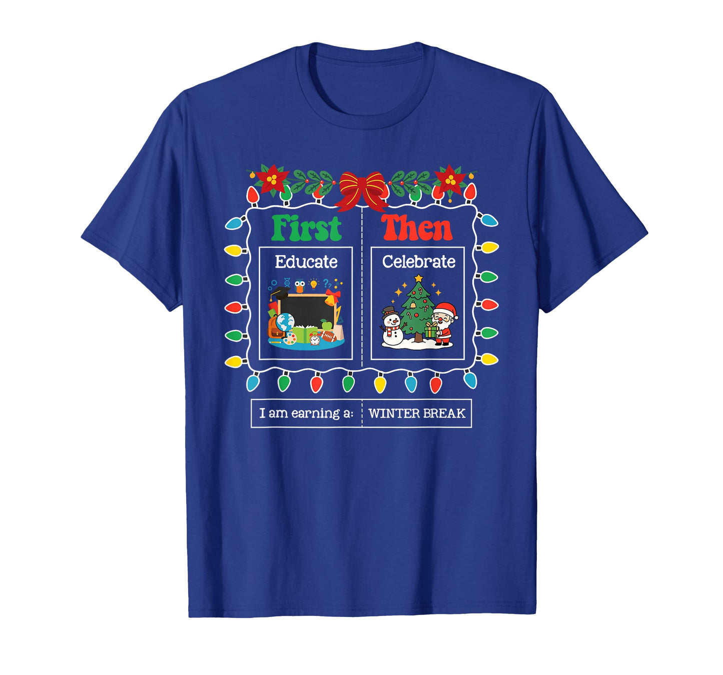 First Educate Then Celebrate Winter Break Christmas Teacher T-Shirt