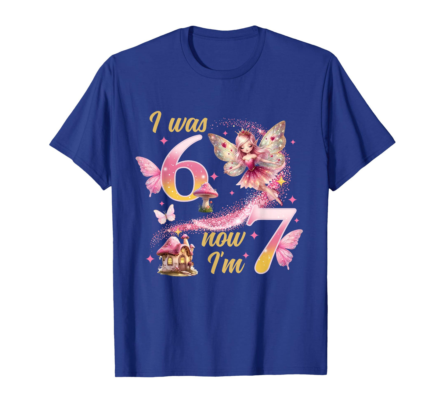 I was 6 Now I'm 7 Year Old Girls 7th Fairy Birthday Princess T-Shirt