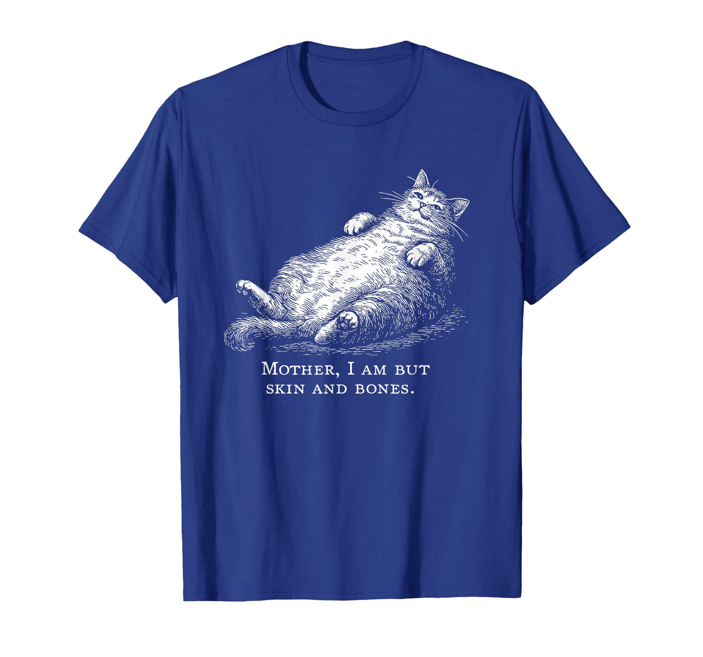 Cat Mother I Am But Skin and Bones for Women Men Funny T-Shirt