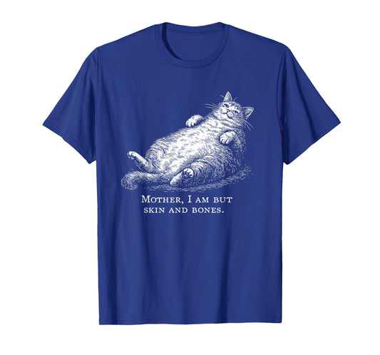 Cat Mother I Am But Skin and Bones for Women Men Funny T-Shirt