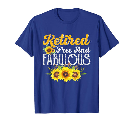Retired Free and Fabulous Sunflower Retirement Mom Women T-Shirt