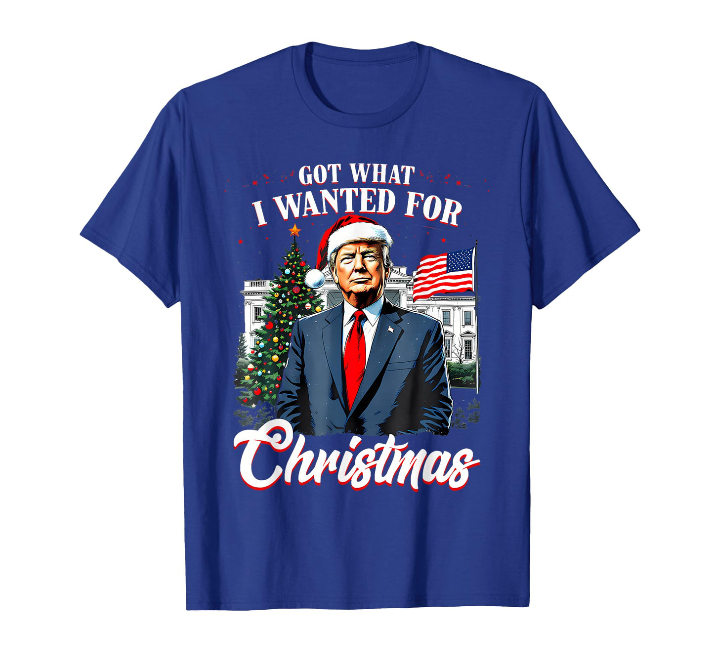 Got What I Wanted for Christmas Trump 2025 T-Shirt