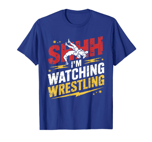 Shhh I'm Watching Wrestling Fans Lover Funny Wrestling T-Shirt