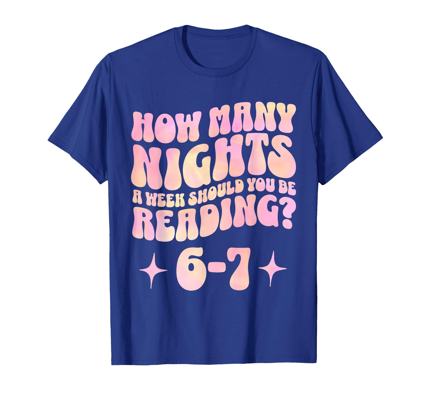 How Many Nights a Week Should You Read 6-7 Book Lover T-Shirt