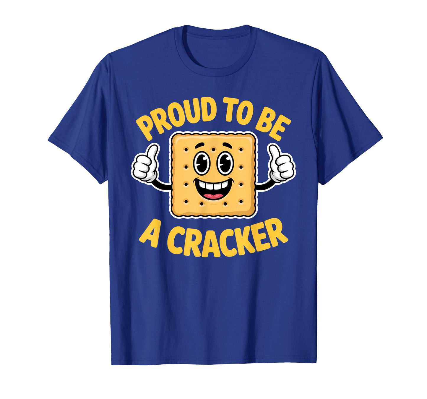Meme Quote Proud to Be A Cracker Funny Snack Cute T-Shirt