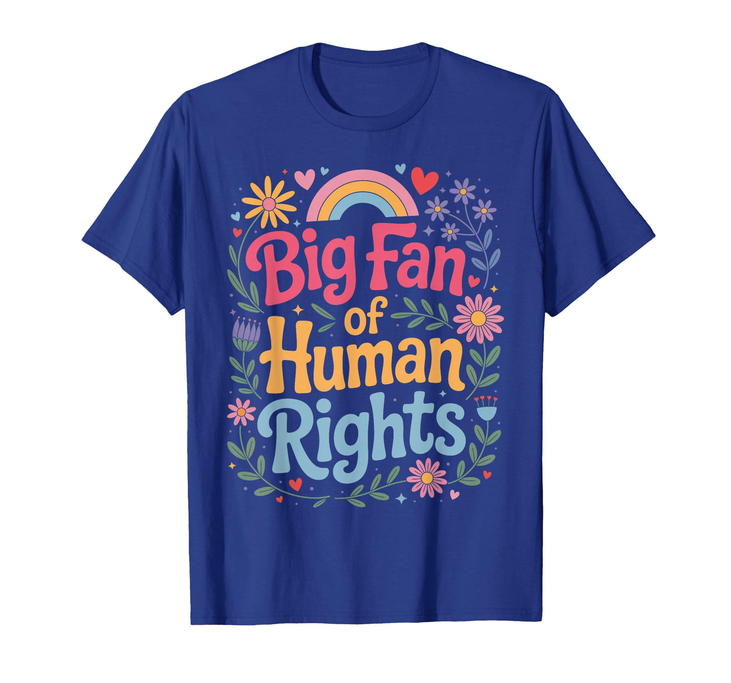 Big Fan of Human Rights Colorful Quote T-Shirt