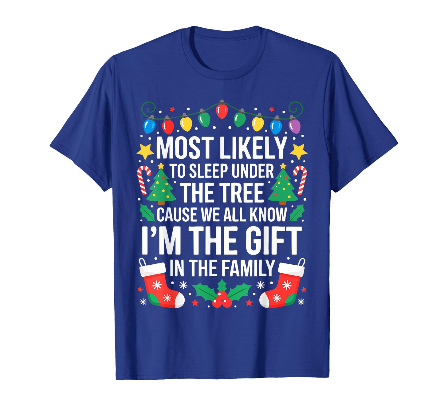 Most Likely to Sleep Under The Tree I'm The Gift Family T-Shirt