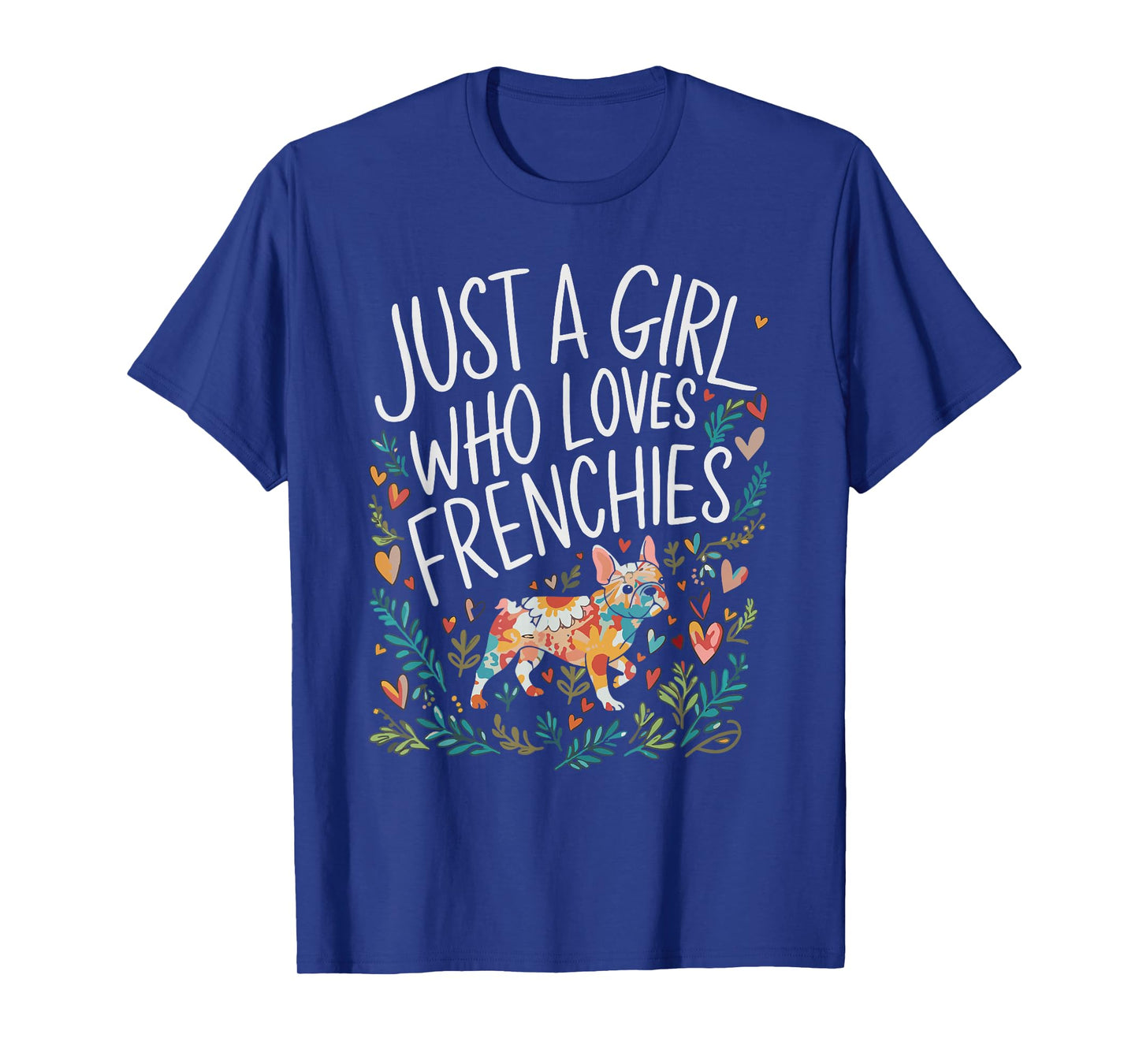 Girl Loves Frenchies French Bulldog Dog Lovers Women Girls T-Shirt