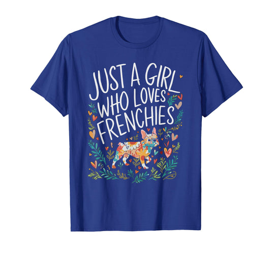 Girl Loves Frenchies French Bulldog Dog Lovers Women Girls T-Shirt