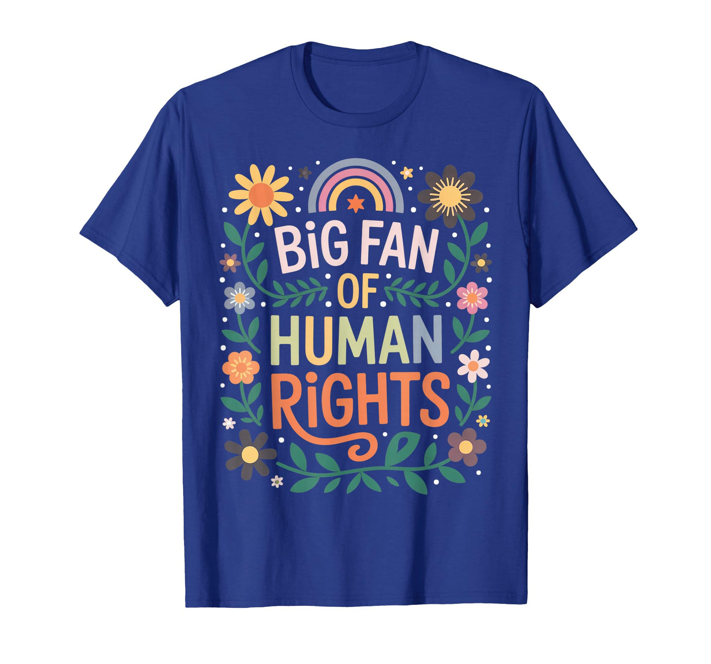 Big Fan of Human Rights Social Justice Equality Floral T-Shirt