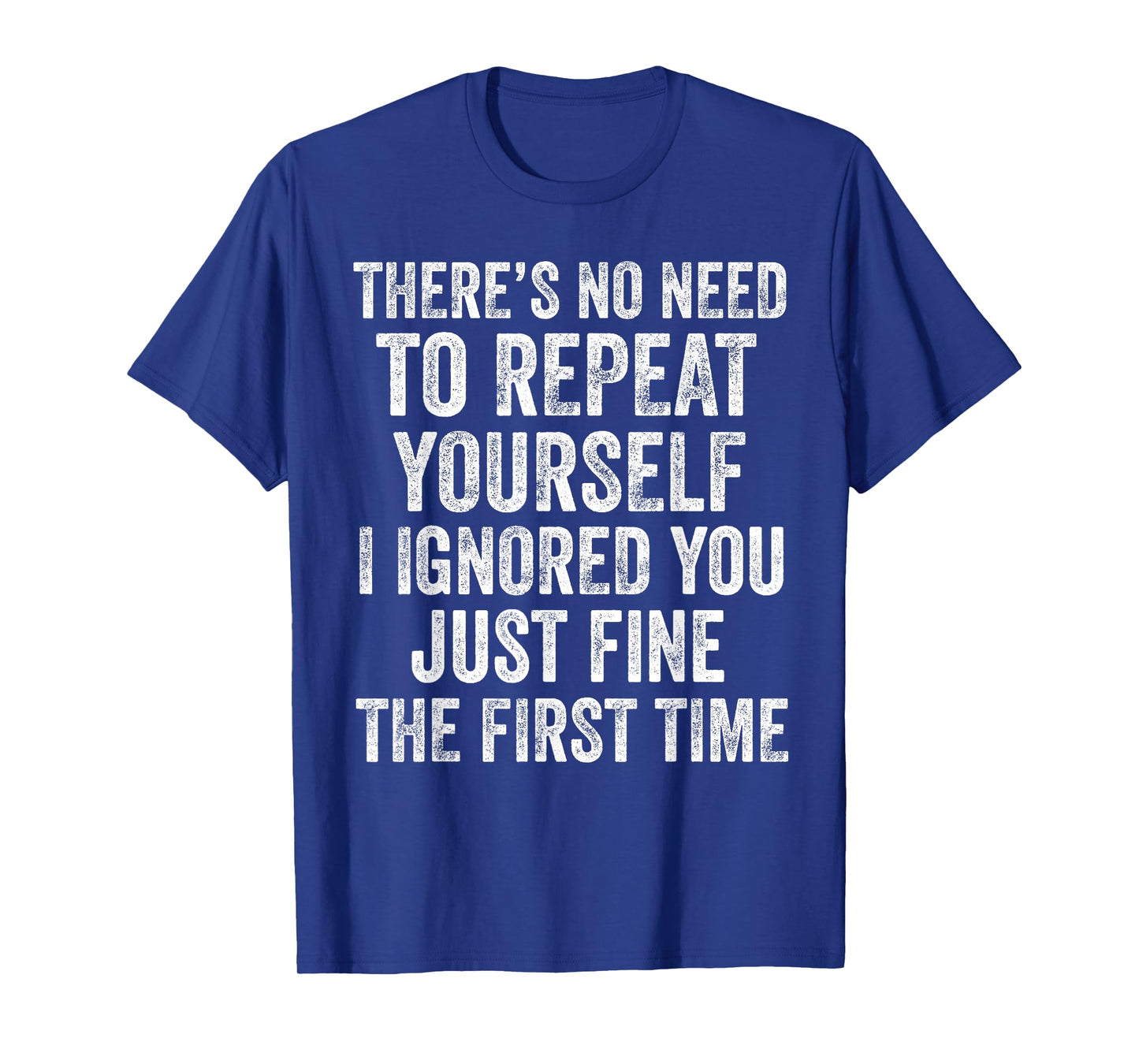 No Need to Repeat Yourself Funny Sarcastic Saying T-Shirt