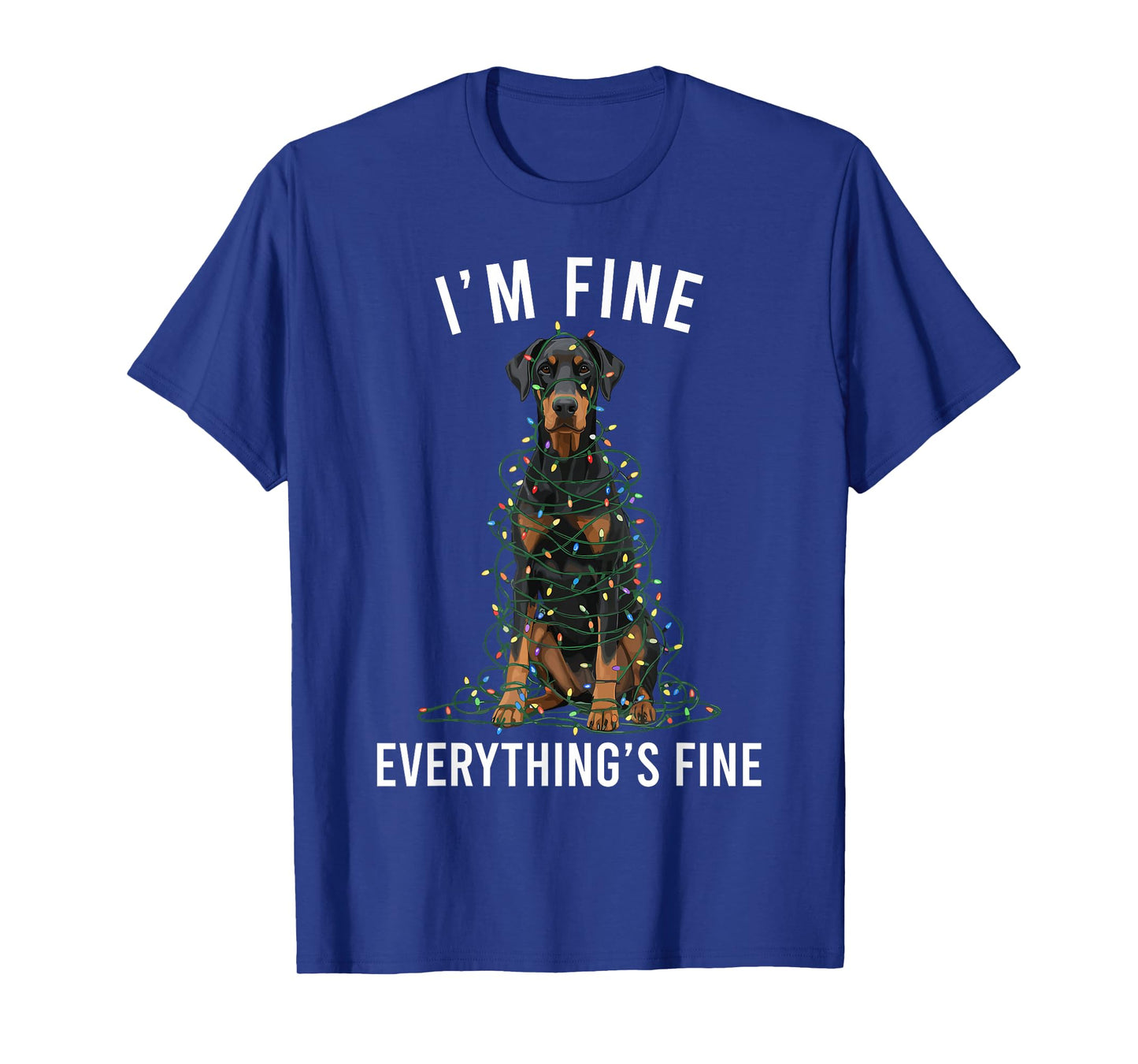 Doberman Pinscher Christmas I'm Fine Everything is Fine T-Shirt