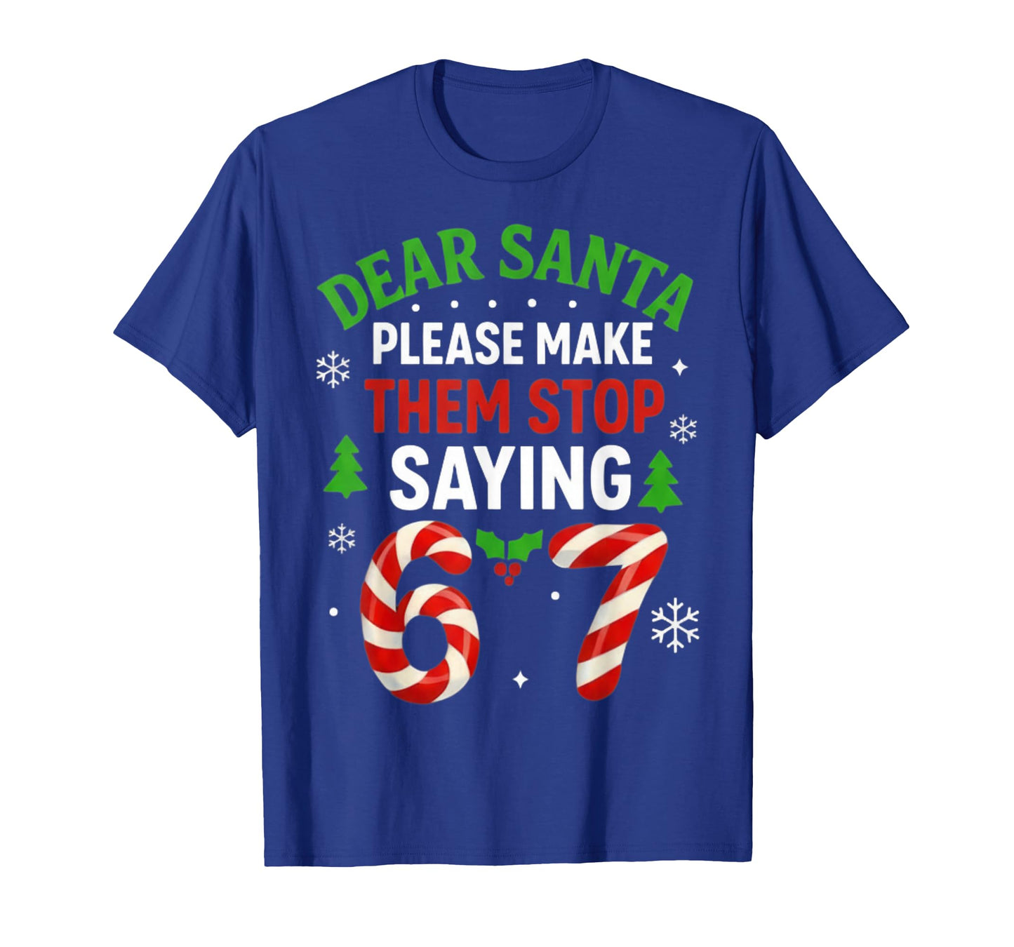 Dear Santa 67 Funny Christmas Six Seven 6-7 Men Women T-Shirt