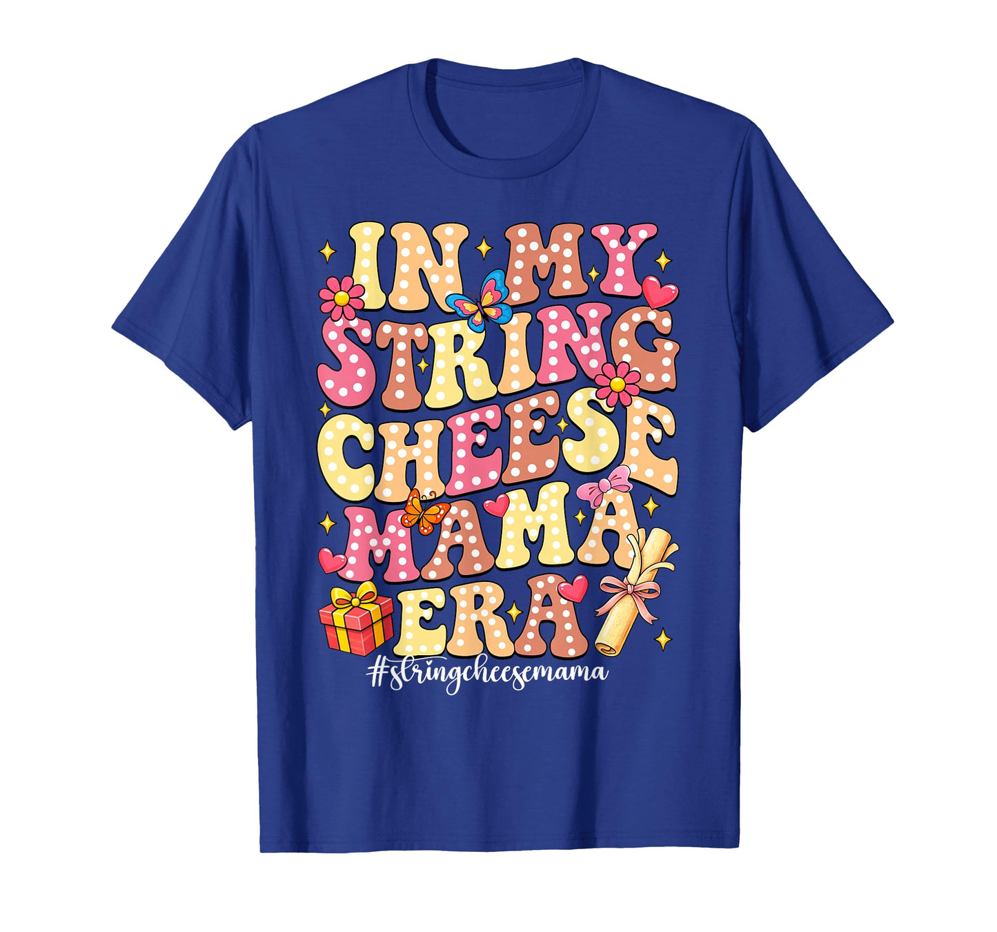 in My String Cheese Mama Era Happy Mothers Day Women Kids T-Shirt