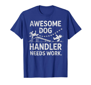 Funny Dog Agility - Awesome Dog, Handler Needs Work T-Shirt