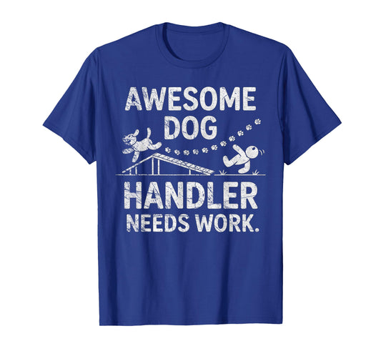 Funny Dog Agility - Awesome Dog, Handler Needs Work T-Shirt
