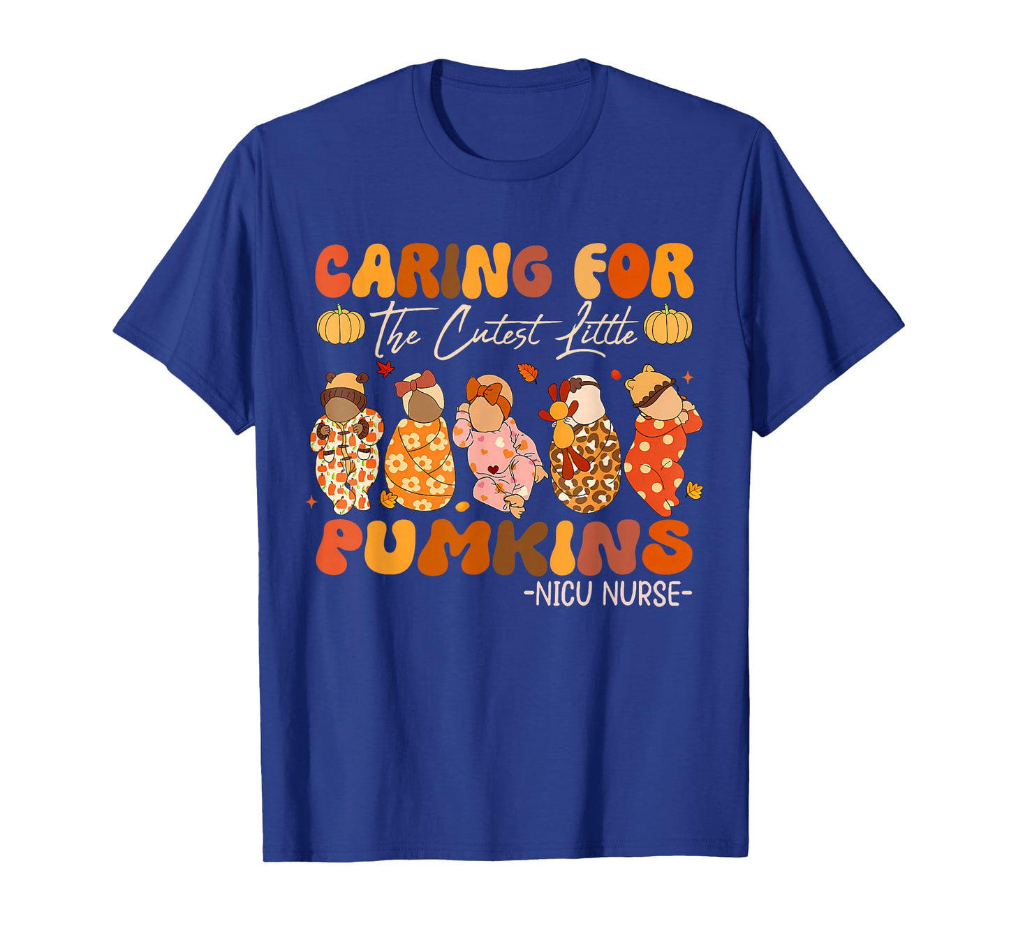 Caring for The Cutest Pumpkins Nicu Nurse Thanksgiving T-Shirt