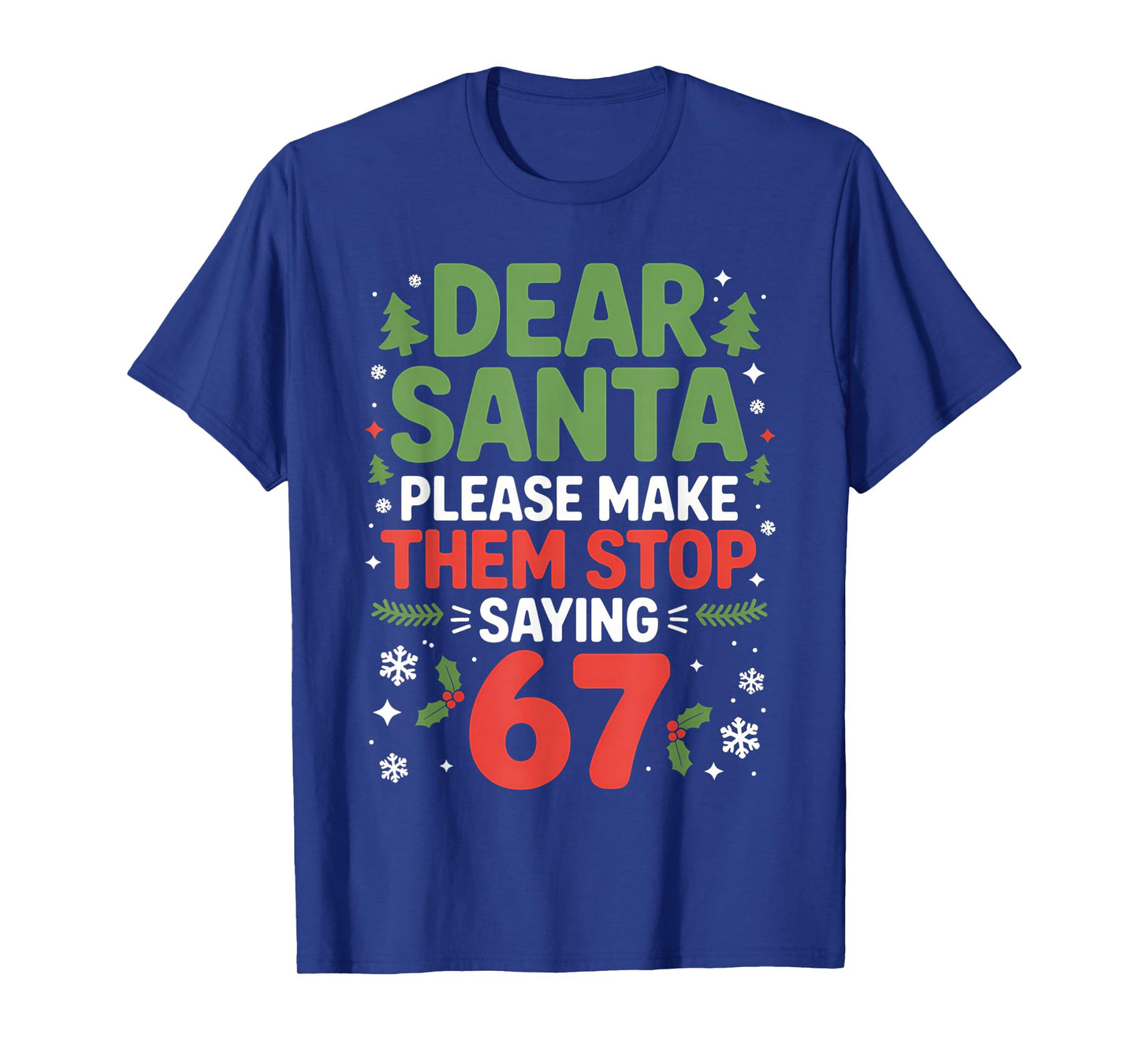Dear Santa 67 Funny 6-7 Meme Christmas Sixty Seven Men Women T-Shirt