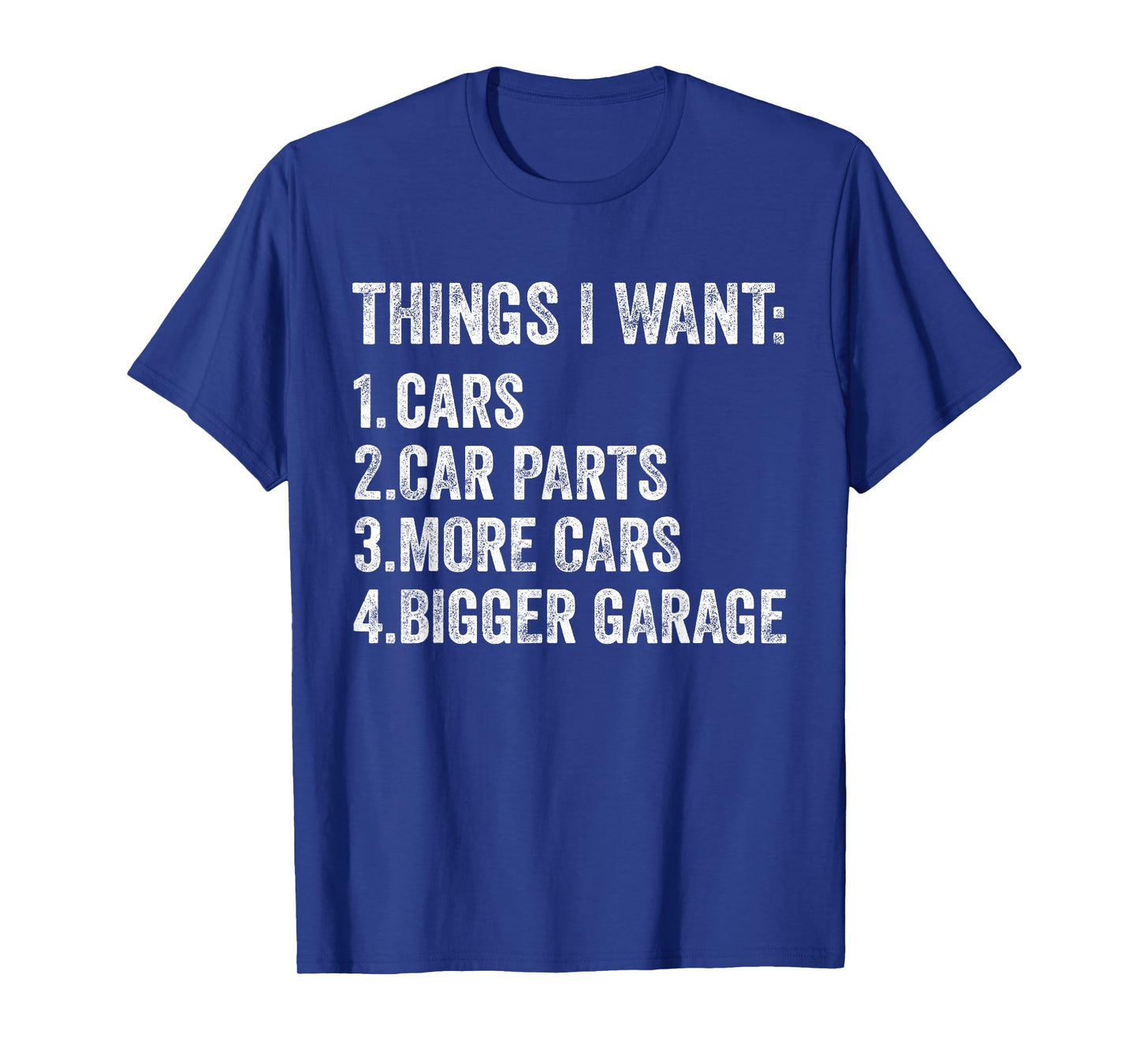 Things I Want Cars Parts and Garage Funny Car Guy T-Shirt