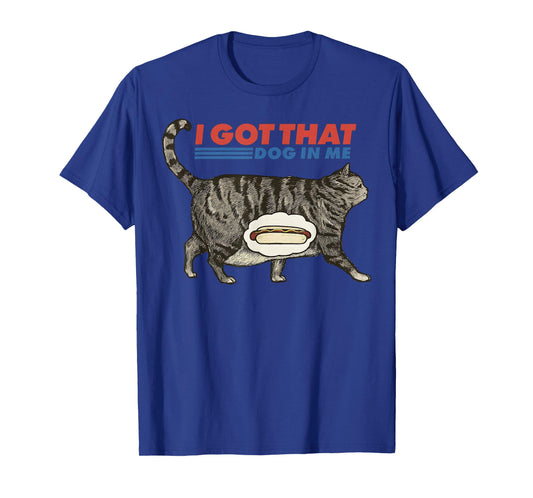 Retro I Got That Dog in Me Funny Cat Meme Gift for Men Women T-Shirt