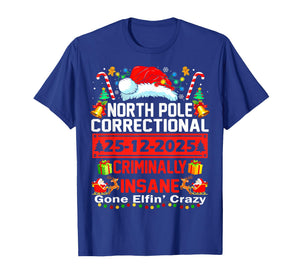 North Pole Correctional Criminally Insane Gone Elfin' Crazy T-Shirt
