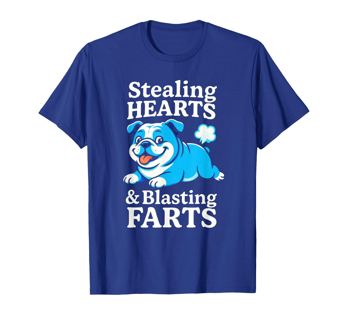 Stealing Hearts & Blasting Farts - Funny Bulldog Lover T-Shirt