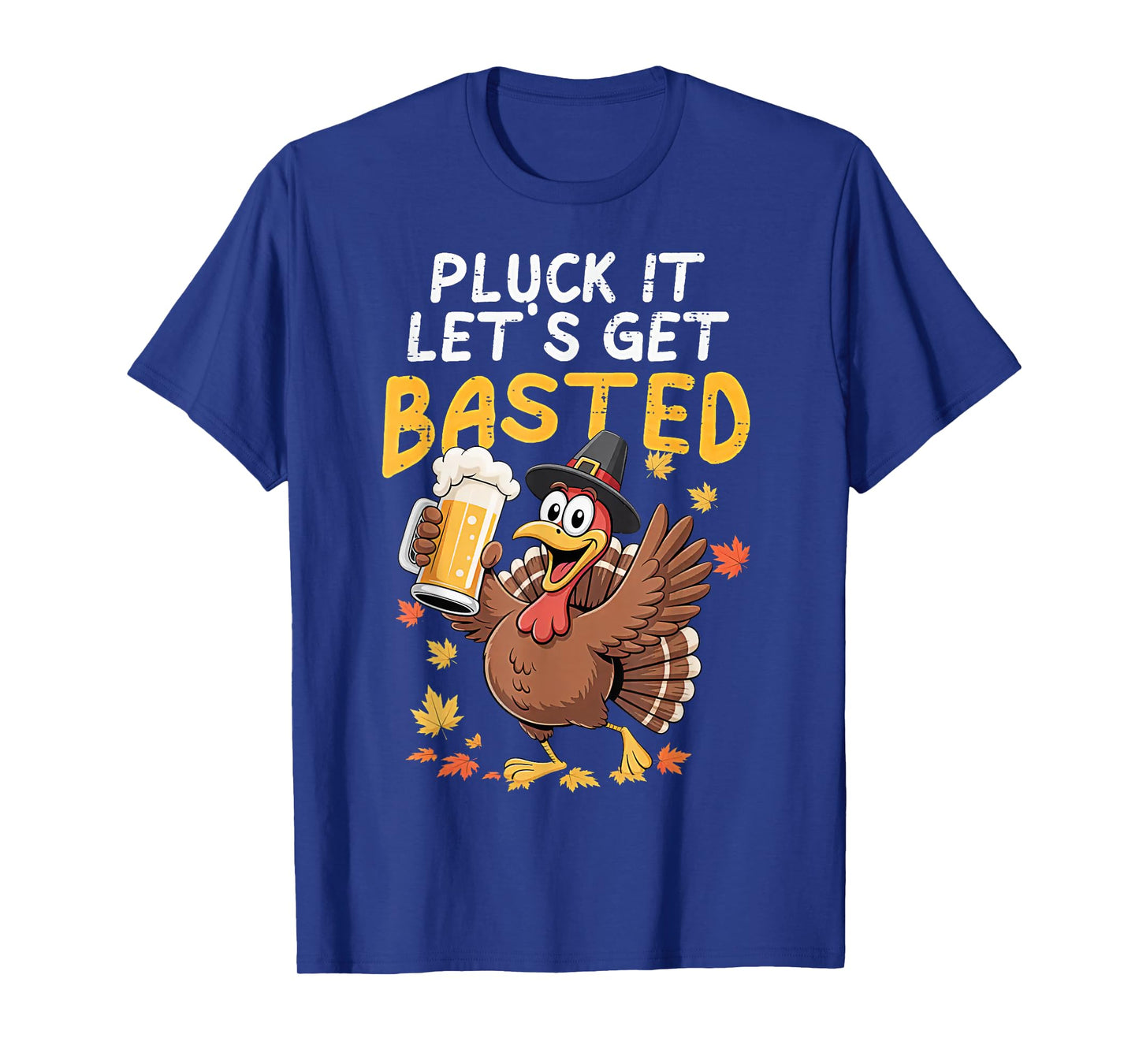 Thanksgiving Pluck It Lets Get Basted Funny Fall Dad Men T-Shirt
