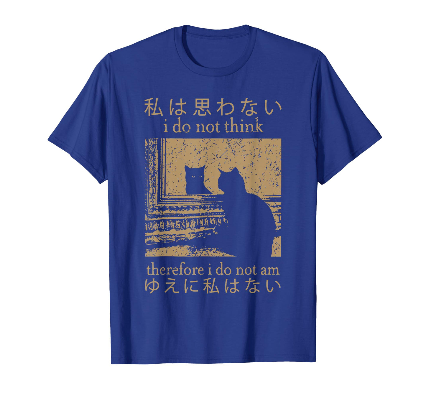 I Do Not Think Therefore I Do Not Am Cat Meme Gen Z T-Shirt