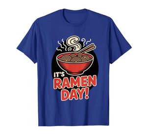 It’s Ramen Day Asian Food Noodles Soup Bowl Cuisine Japanese T-Shirt