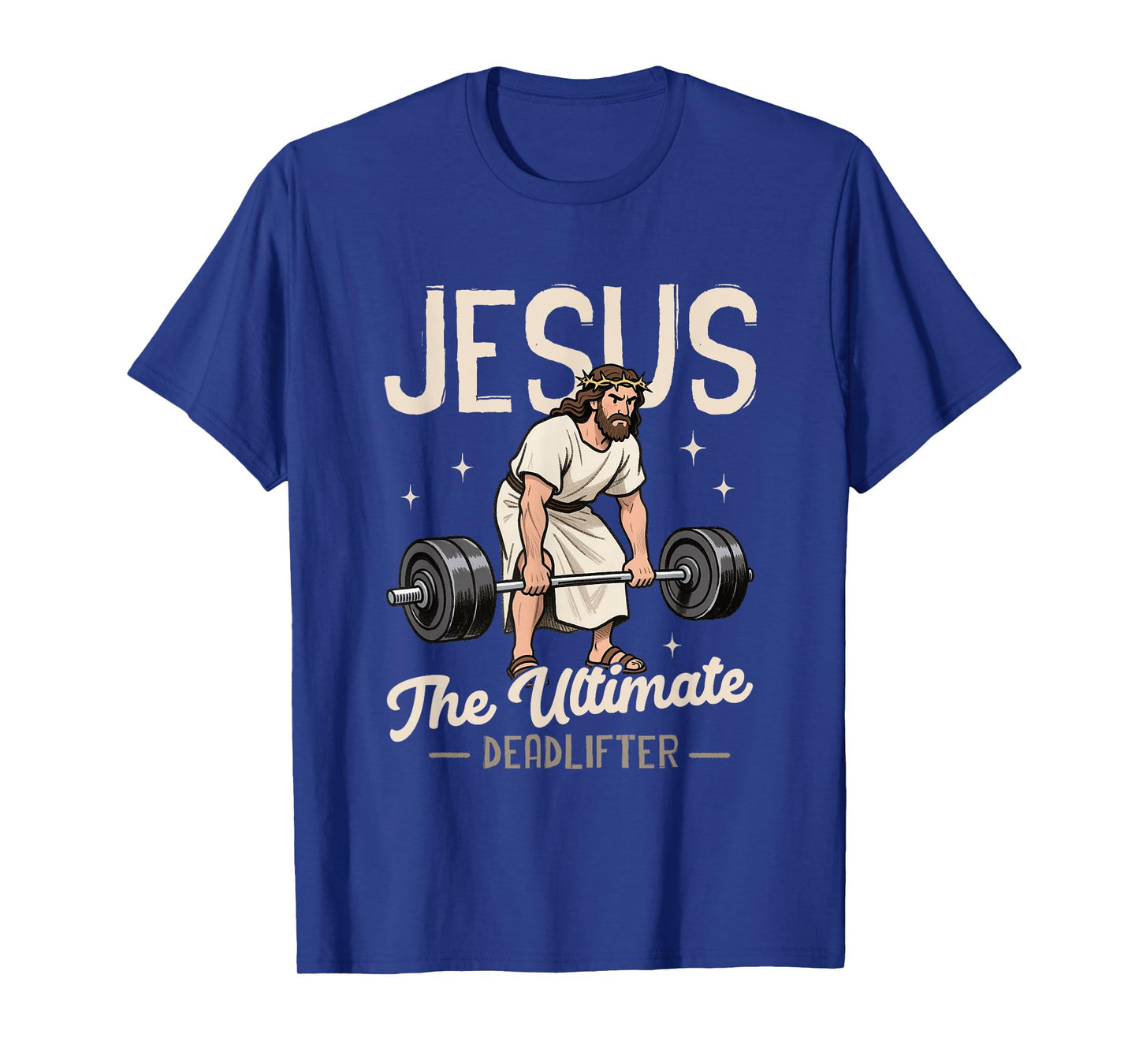Jesus The-Ultimate Deadlifter Weightlifting Christian Gymer T-Shirt
