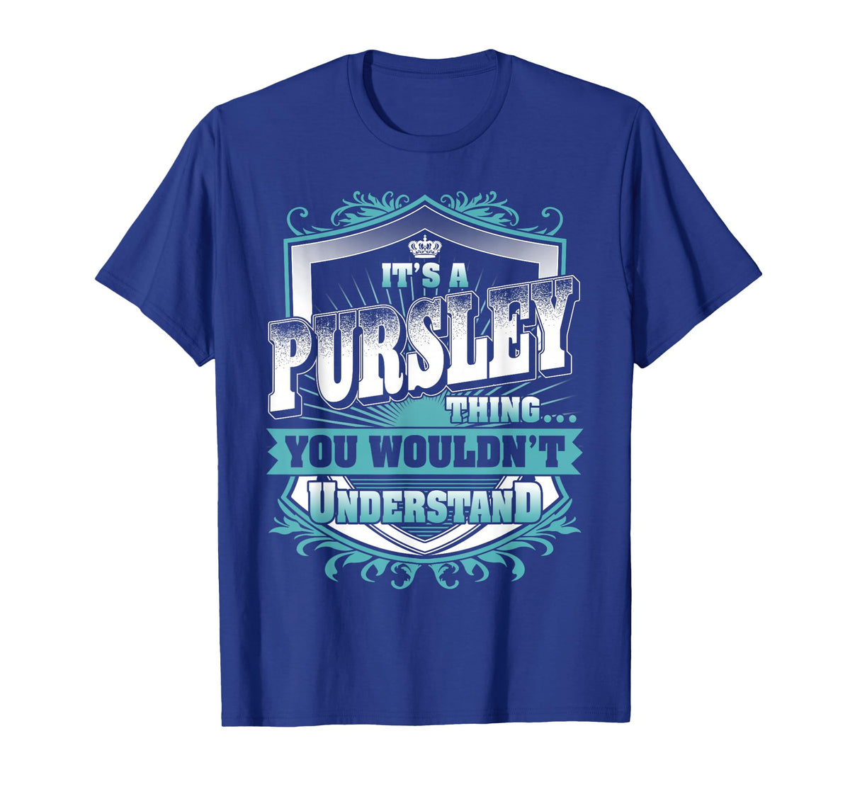 It's A PURSLEY Thing You Wouldn't Understand Family Name T-Shirt