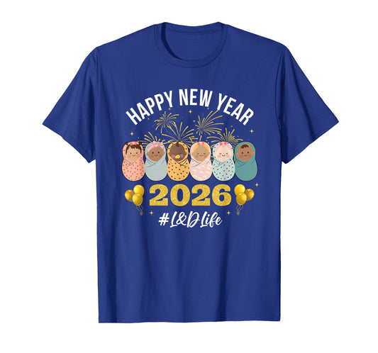 Labor and Delivery Happy New Years 2026 L&D Nurse NYE Party T-Shirt