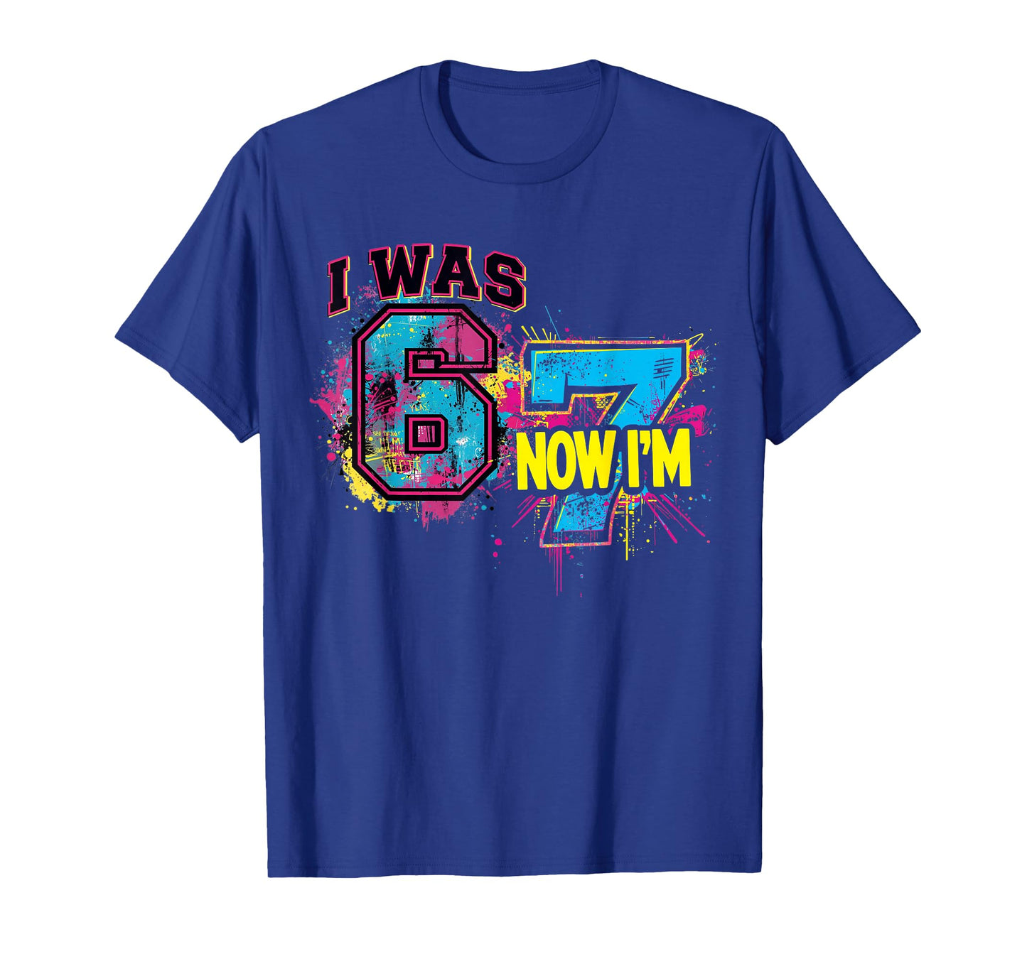 I was 6 Now I'm 7 Birthday, Funny 67 Viral Meme,7 Year Old T-Shirt