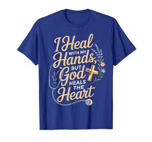 Heal with My Hands Jesus Faith God CNA Christian Nurse T-Shirt