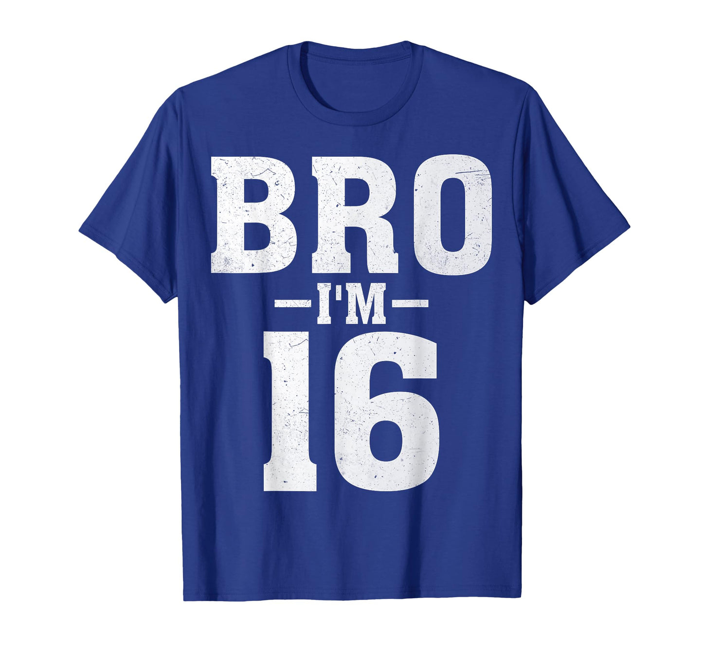 Bro I'm 16 Years Old 16th Birthday Party Sixteen Teen T-Shirt