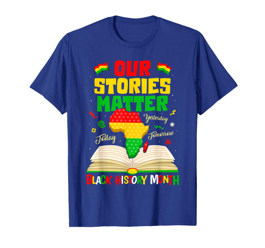 Black History Month Our Stories Matter Inspirational Saying T-Shirt