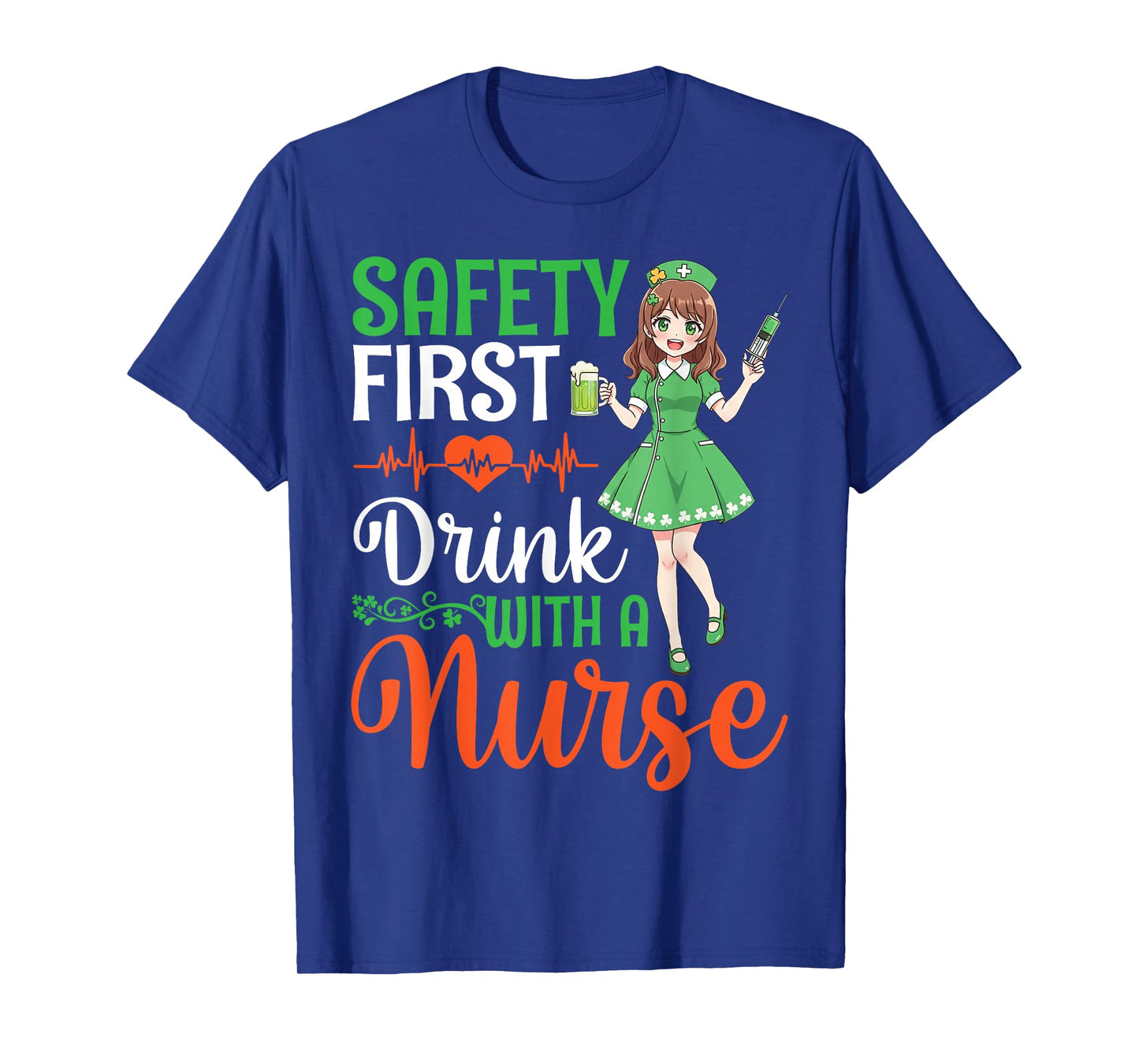 Safety First Drink with A Nurse St Patricks Day Anime Nurses T-Shirt