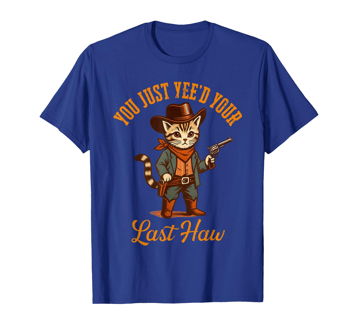 You Just Yee'd Your Last Haw Western Funny Cat Cowboy T-Shirt