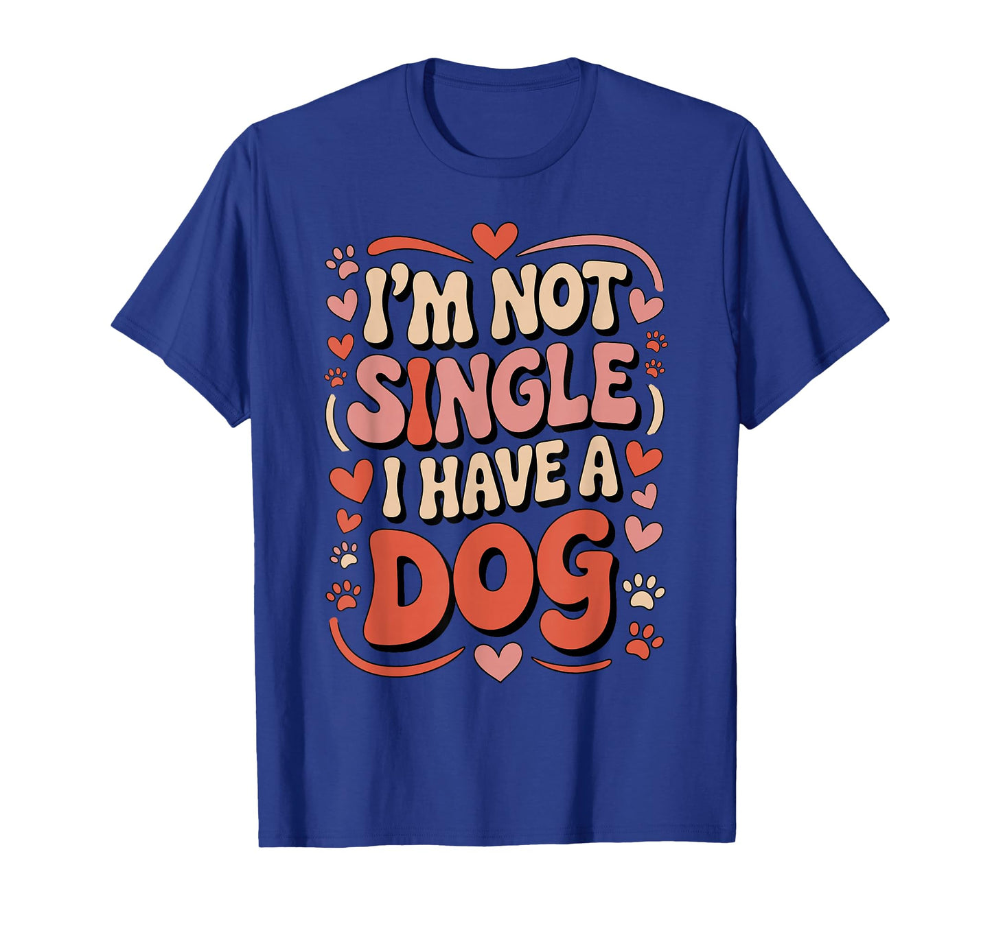 I'm Not Single I Have A Dog Retro Paw Heart Humor Valentine T-Shirt