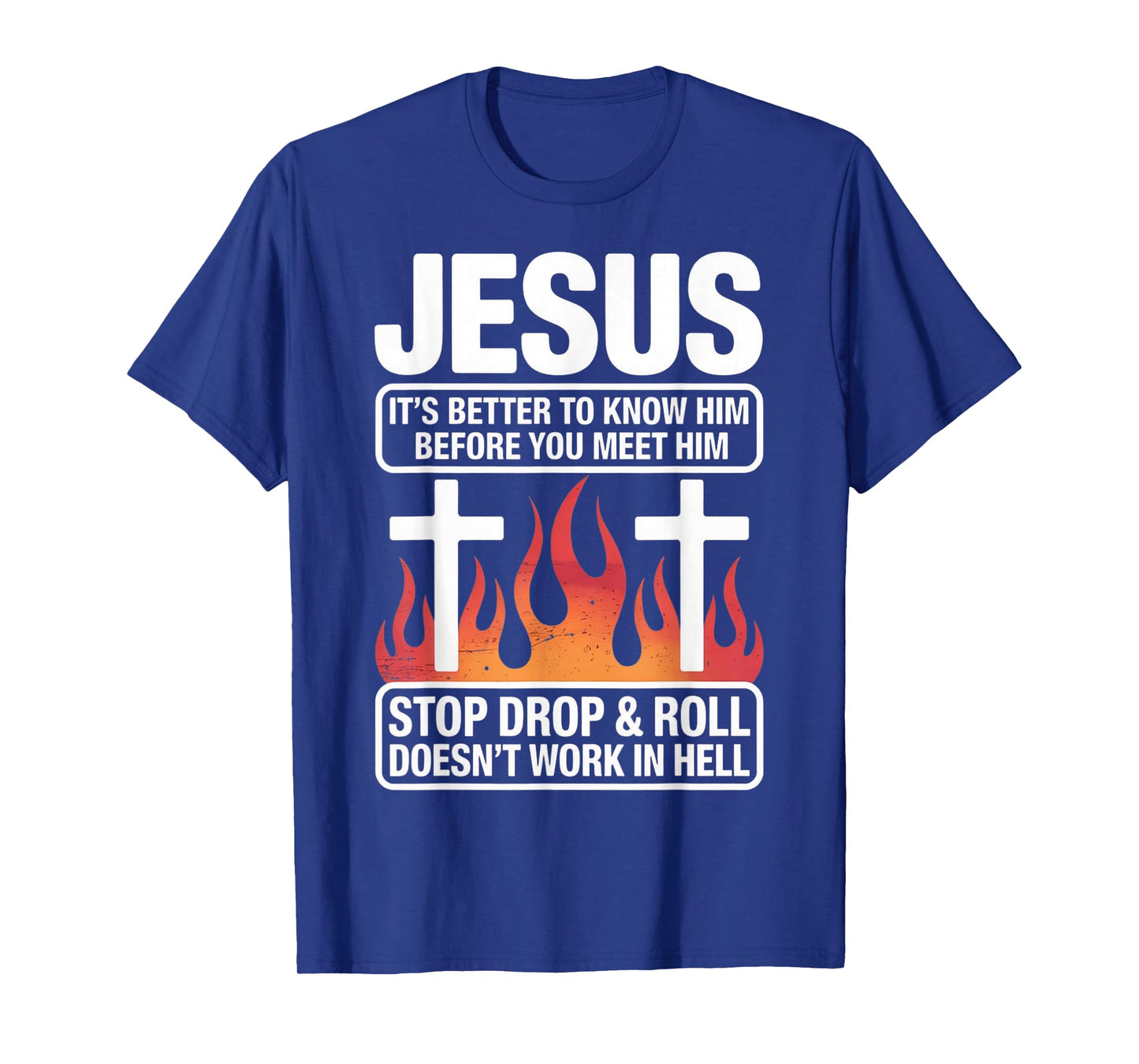 Know Jesus Before You Meet Him Faith Quote T-Shirt