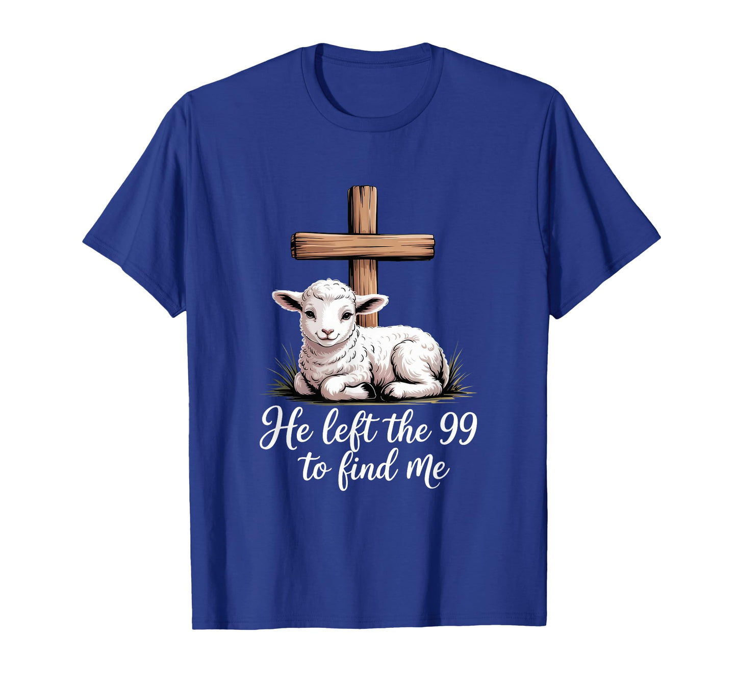 He Left The 99 to Find Me for Lover Sheep Christian T-Shirt
