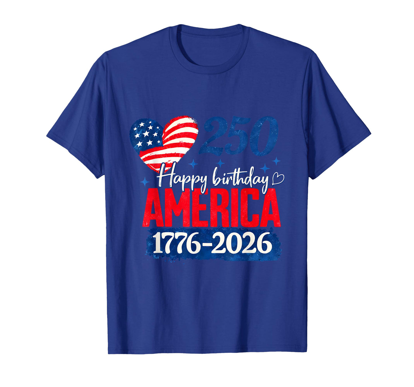 Happy Birthday America 250 Years Patriotic 1776-2026 T-Shirt