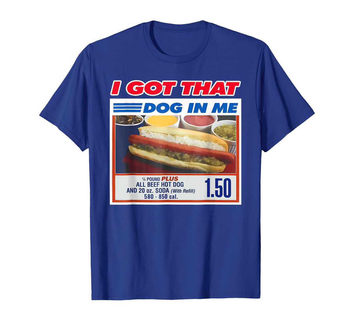 I Got That Dog in Me Shirt Funny Hotdog Men Women T-Shirt