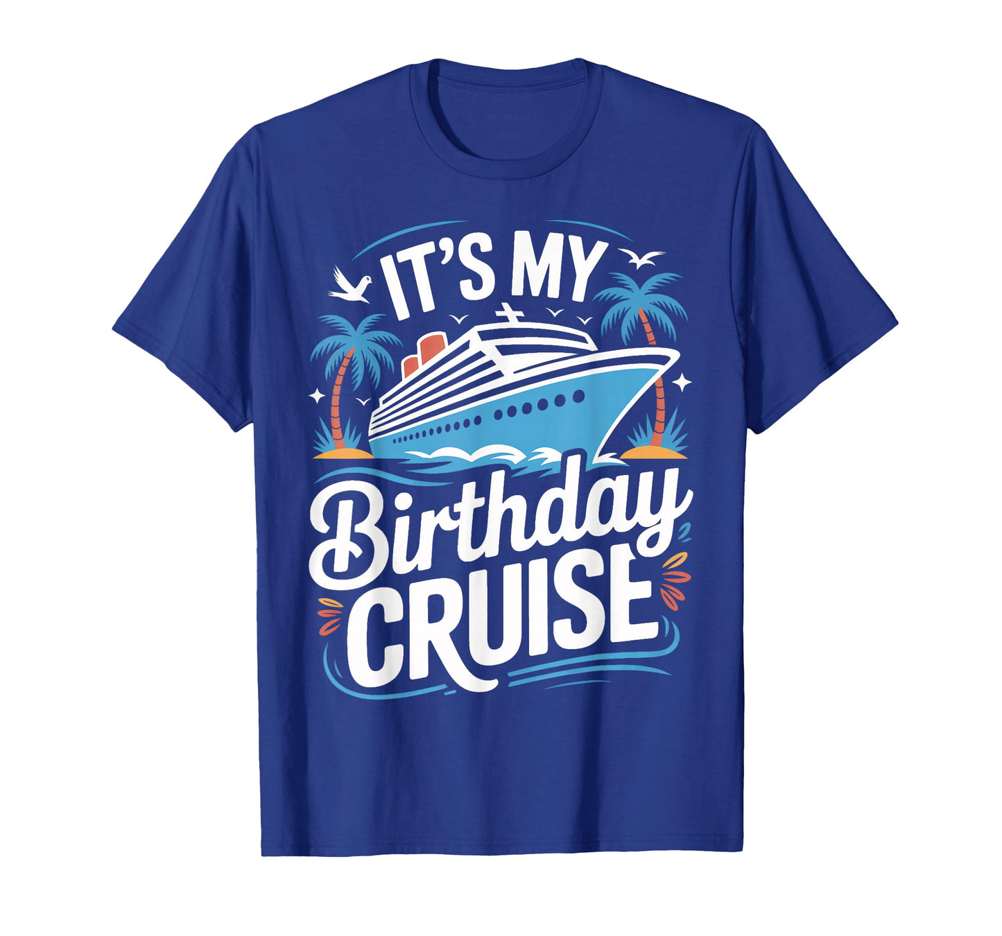 Cruise Ship Birthday Trip It's My Birthday Cruise T-Shirt