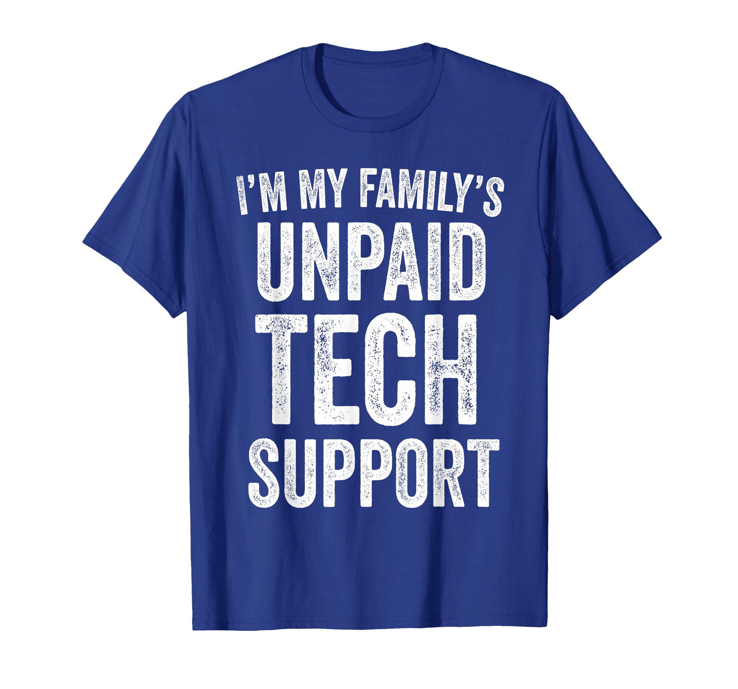 I’m My Family’s Unpaid Tech Support Funny Engineer IT T-Shirt