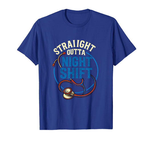 Straight Outta Night Shift - Funny Nurse Care T-Shirt