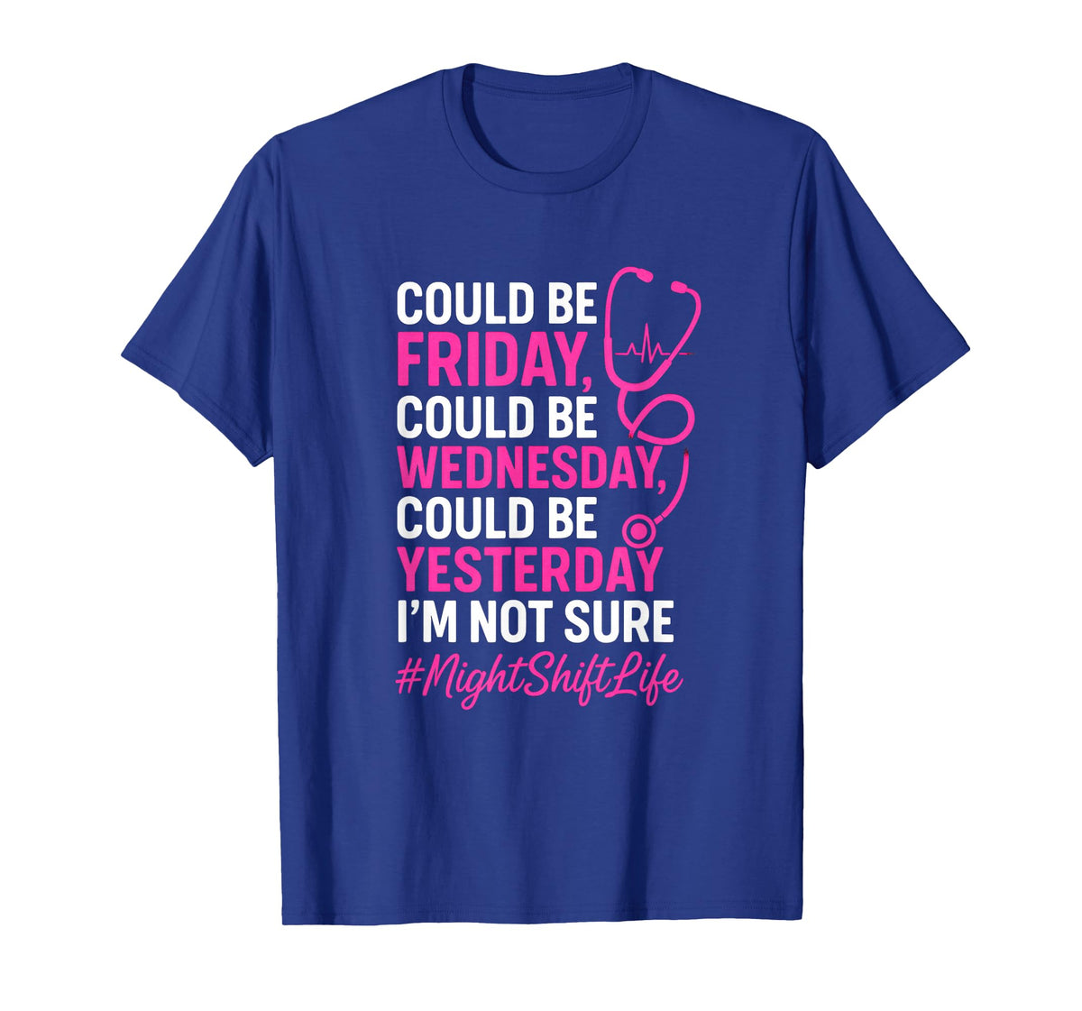 Could Be Friday - Nurse Life Night Shift Humor T-Shirt