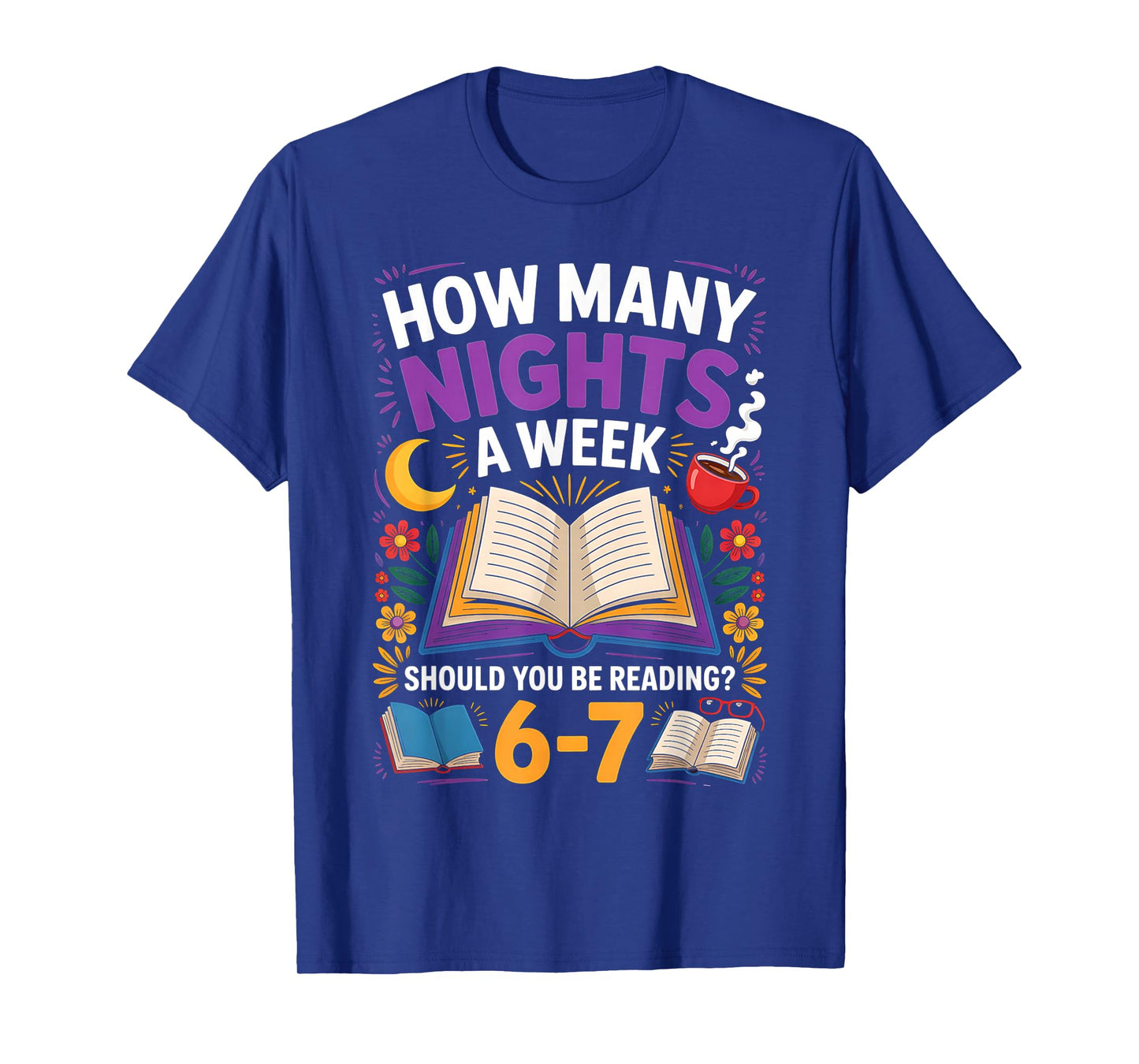 Teacher 67 How Many Nights A Week Should You Be Reading 6-7 T-Shirt