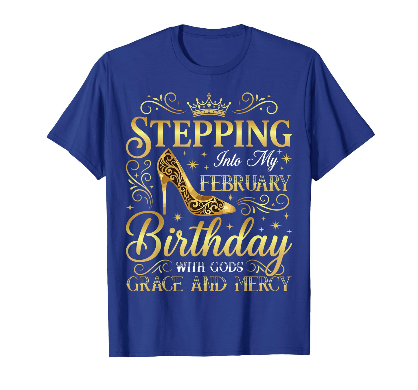 Stepping Into My February Birthday with Gods Grace T-Shirt