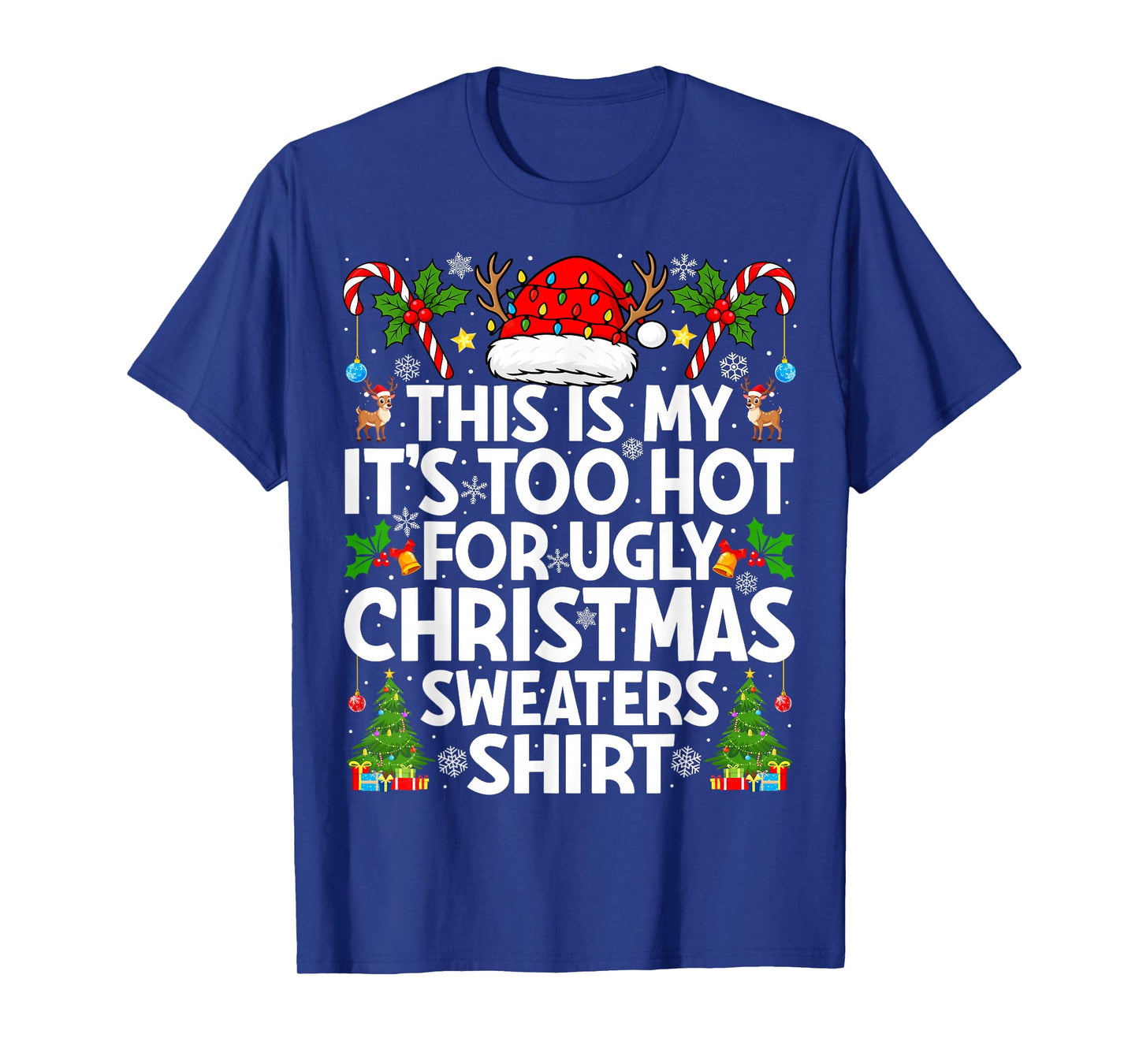 This is My It's Too Hot Ugly Xmas Sweaters Funny Christmas T-Shirt